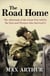 The Road Home - The Aftermath of the Great War Told by the Men and Women Who Survived It