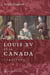 Louis XV et le Canada, 1743-1763 - 1743-1763