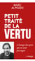 Petit Traité de la vertu - A l'usage des gens qui ne sont pas sages
