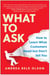 What to Ask - How to Learn What Customers Need but Don't Tell You