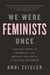 We Were Feminists Once - From Riot Grrrl to CoverGirl®, the Buying and Selling of a Political Movement