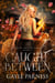 Caught Between - Rogues Shifter Series Book 5 - Rogues Shifter, #5
