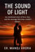 THE SOUND OF LIGHT.An Emotional Story of Love, Loss, and the Message That Time Couldn’t Silence.
