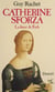 Catherine Sforza : la Dame de Forli