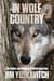 In Wolf Country - The Power and Politics of Reintroduction