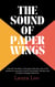 The Sound of Paper Wings