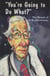 You're Going to Do What? - The Memoir of Dr. W. Gifford-Jones
