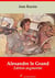 Alexandre le Grand – suivi d'annexes - Nouvelle édition 2019