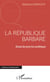 La république barbare - Essai de psycho-politique