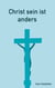Christ sein ist anders