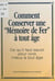 Comment conserver une mémoire de fer à tout âge ? - Ce qu'il faut savoir pour vivre mieux à tout âge