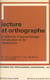 Lecture et orthographe - Problèmes d'apprentissage, d'évolution et de rééducation