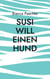Susi will einen Hund