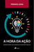 A hora da ac¸a~o - Enfrentando os desafios da gestão pública