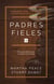 Padres Fieles - Una guía bíblica para la crianza de los hijos