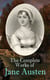 The Complete Works of Jane Austen - Sense and Sensibility, Pride and Prejudice, Mansfield Park, Emma, Northanger Abby, Persuasion, The Watsons, Sanditon, Lady Susan, Love and Freindship, The History of England, Lesley Castle
