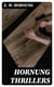 Hornung Thrillers - Dr. John Dollar's Mysteries & Adventures of A. J. Raffles, A Gentleman-Thief, The Criminologists' Club, Murderer …