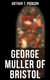 George Muller of Bristol - His Witness to a Prayer-Hearing God