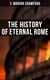 The History of Eternal Rome - Ave Roma Immortalis: