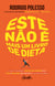 Este não é mais um livro de dieta - O novo e libertador estilo de vida alimentar para saúde e boa forma que derruba o conceito de dietas