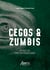Cegos e Zumbis: Signos da Contemporaneidade