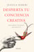 Despierta tu conciencia creativa - Descubre el potencial que hay en ti