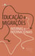 Educação e migrações internas e internacionais - Um diálogo necessário
