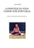 La pratique du yoga comme voie spirituelle - Tome 2 techniques experts & enseignants