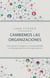 Cambiemos las organizaciones - Cómo activar la inteligencia, la responsabilidad y el liderazgo colectivo en las organizaciones