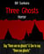 Three Ghosts - Say "there are no ghosts" & See to say "there are ghosts"