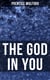 THE GOD IN YOU - How to Connect With Your Inner Forces