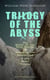 TRILOGY OF THE ABYSS - The Boats of the Glen Carrig, The House on the Borderland & The Ghost Pirates (Horror & Macabre Classics) Sci-Fi & Dark Fantasy Adventures of the Land & the Sea
