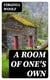 A Room of One's Own - Including "Three Guineas"