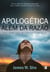 Apologética além da razão - Por que ver é realmente crer