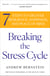 Breaking the Stress Cycle - 7 Steps to Greater Resilience, Happiness, and Peace of Mind