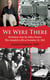 We Were There - Revelations from the Dallas Doctors Who Attended to JFK on November 22, 1963