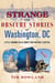 Strange and Obscure Stories of Washington, DC - Little-Known Tales about Our Nation's Capital