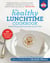 The Healthy Lunchtime Cookbook - Award-Winning Recipes from and for Kids