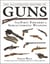 The Illustrated History of Guns - From First Firearms to Semiautomatic Weapons