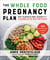The Whole Food Pregnancy Plan - Eat Clean & Feel Good with Complete Nutrition