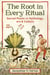 The Root in Every Ritual - Sacred Plants in Mythology, Art, and Culture