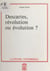 Descartes, révolution ou évolution ?