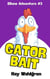 Gator Bait - Elbow Chronicles, #3