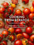 Cooking from Scratch - 120 Recipes for Colorful, Seasonal Food from PCC Community Markets