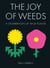 The Joy of Weeds - A Celebration of Wild Plants