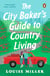 The City Baker's Guide to Country Living - A Novel