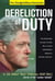Dereliction of Duty - Eyewitness Account of How Bill Clinton Compromised America's National Security