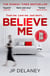 Believe Me - The twisty and addictive thriller from bestselling author of The Girl Before