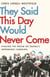 They Said This Day Would Never Come - The Magic of Obama's Improbable Campaign