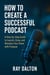 How To Create A Successful Podcast